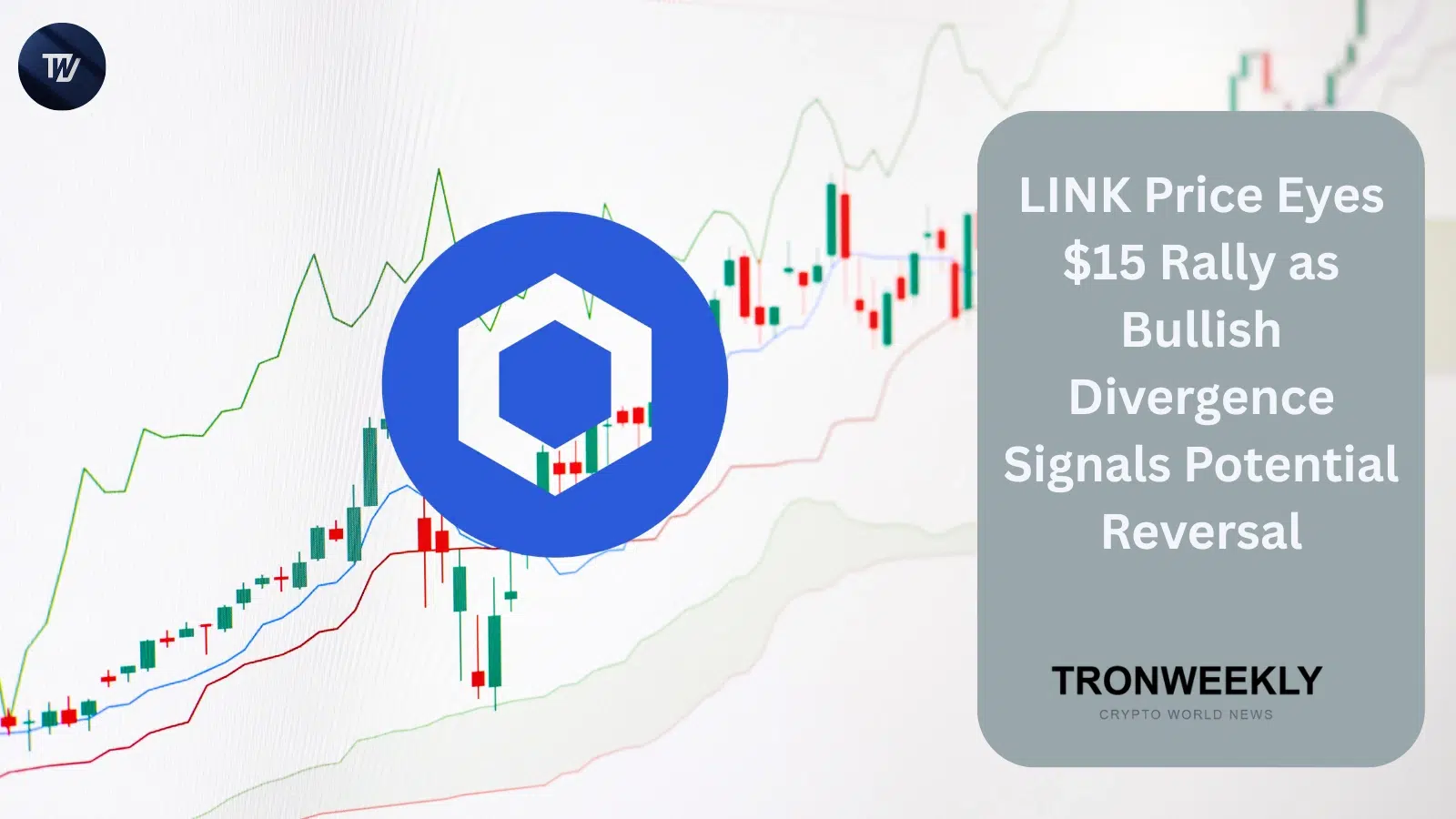Chainlink (LINK) celuje w 15 USD, gdy bycza dywergencja sygnalizuje potencjalne odwrócenie trendu