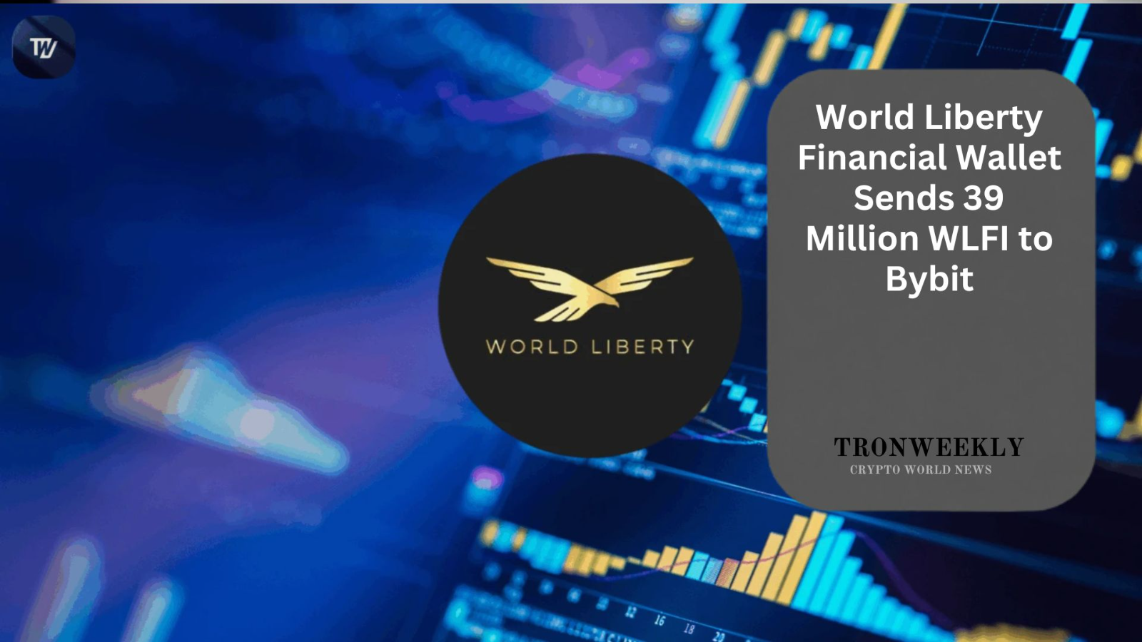 World Liberty Financial 关联钱包向 Bybit 转移价值 233 万美元的 3900 万枚 WLFI