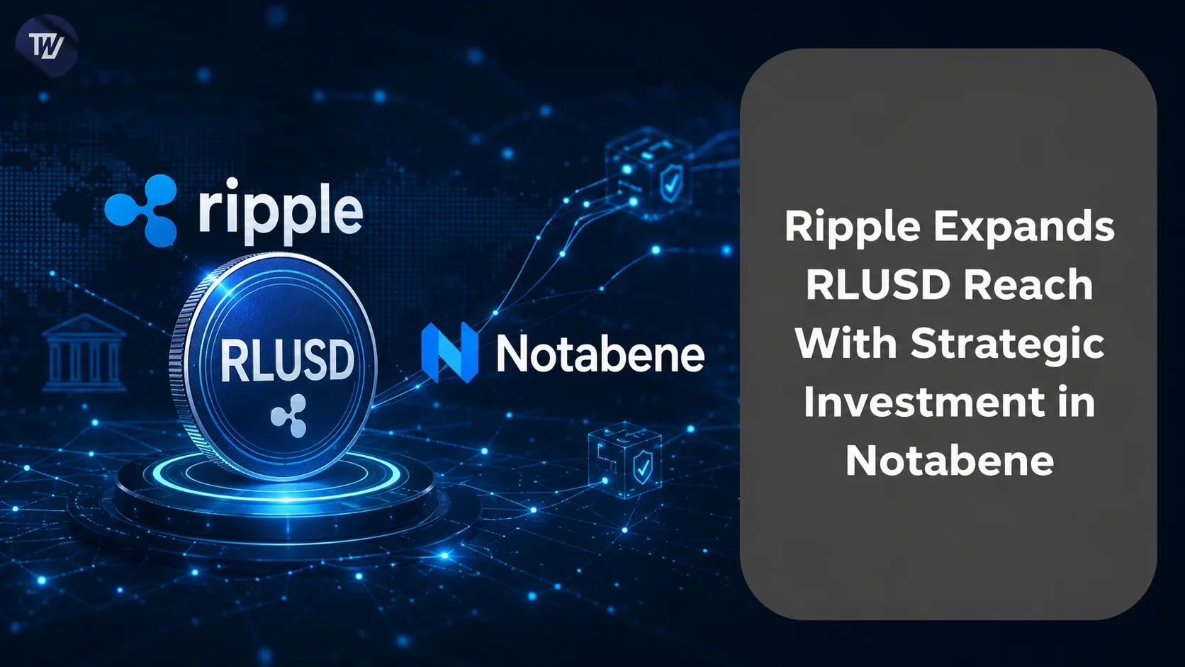 Ripple инвестирует в Notabene, чтобы добавить RLUSD в корпоративные платежи в стейблкоинах