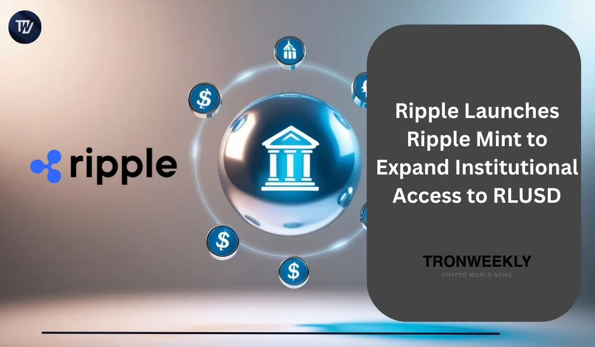Ripple запускает Ripple Mint для расширения институционального доступа к RLUSD