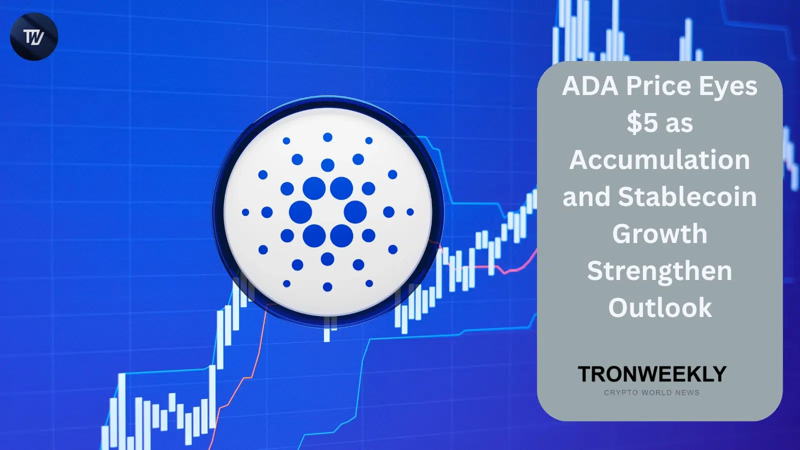 Cardano(ADA)は5ドルを視野に――蓄積圏からの反発とステーブルコインの成長が見通しを強化