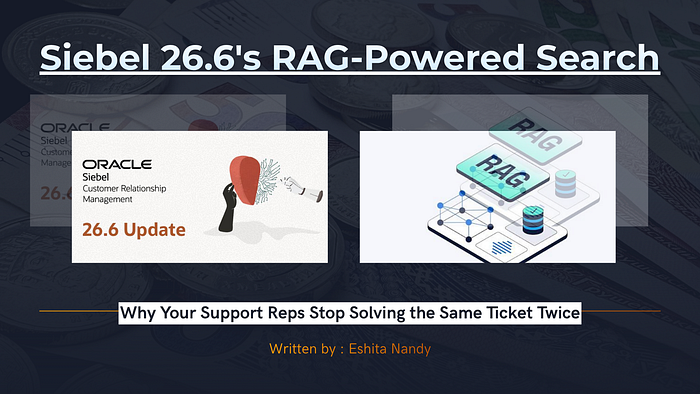 Siebel 26.6 为服务请求解决引入 RAG 驱动的语义搜索
