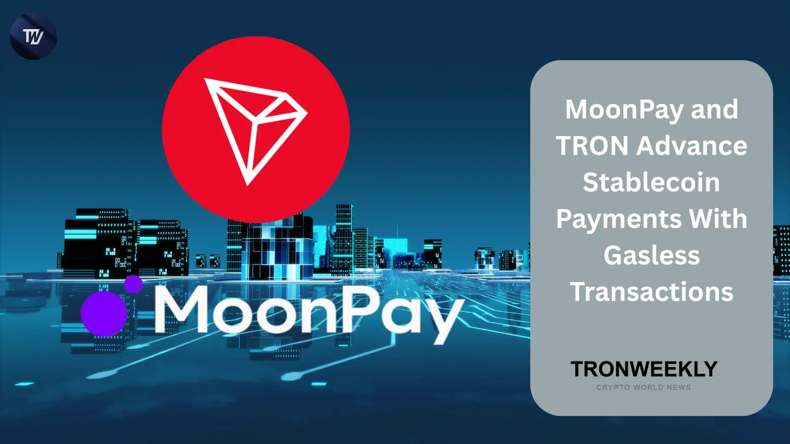 MoonPay и TRON внедряют безгазовые транзакции для развития платежей в стейблкоинах