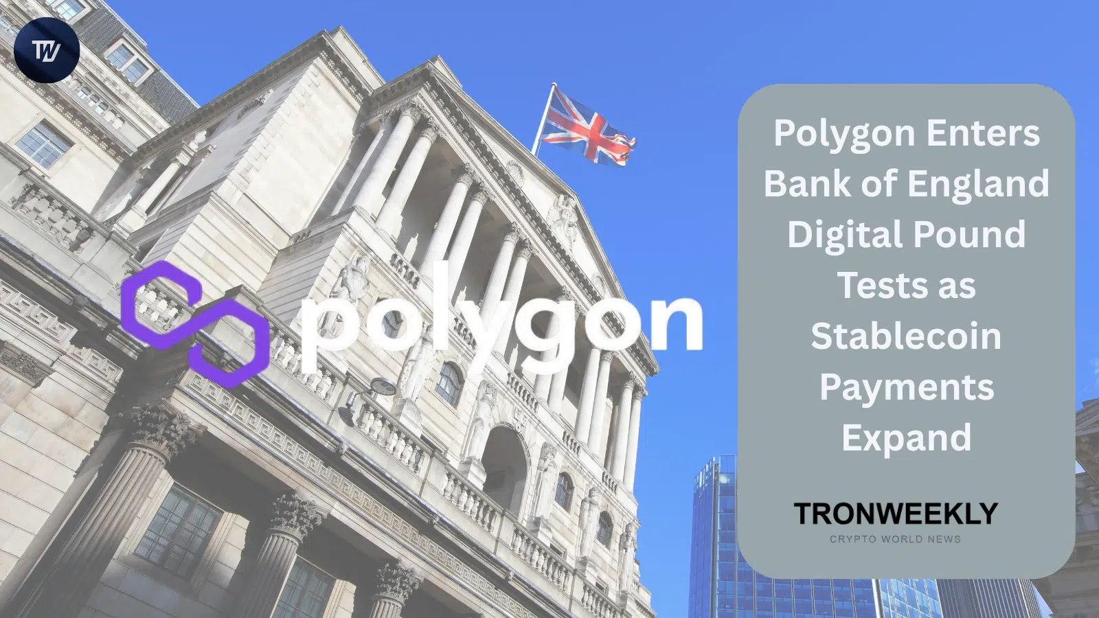 Polygon Labs присоединяется ко второй фазе лаборатории цифрового фунта Банка Англии для испытаний расчетов со стейблкоинами