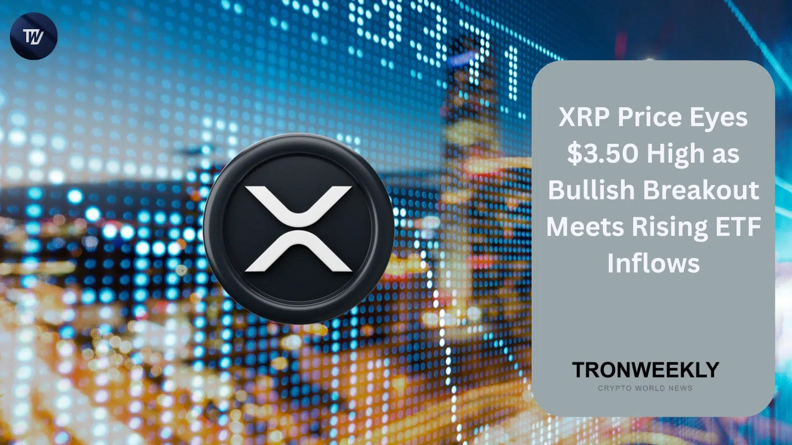 Прорыв XRP выше ключевой линии тренда нацелен на $3,50 на фоне притока средств в спотовые ETF