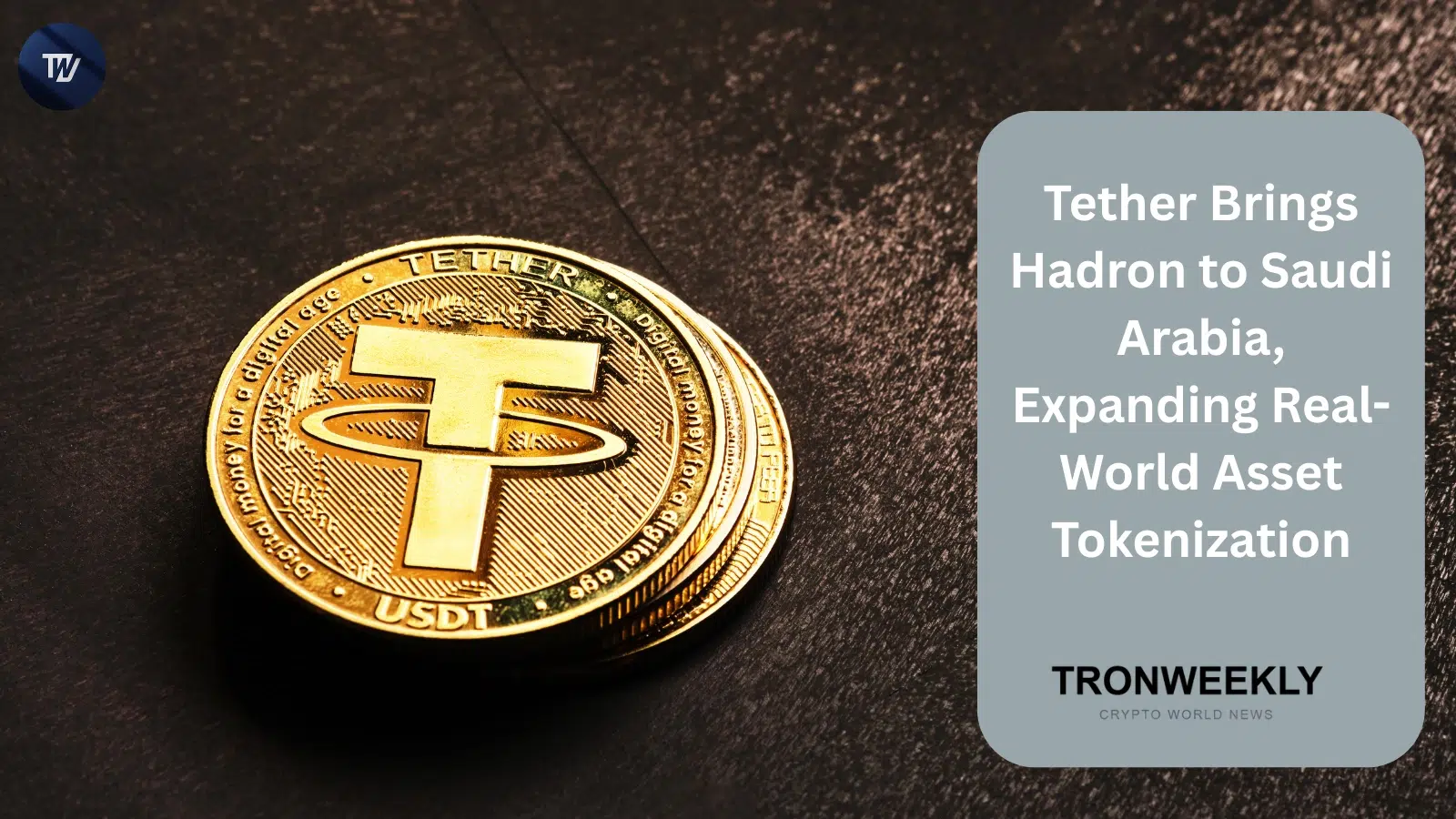 Tether Deploys Hadron Platform for Saudi Real Estate Tokenization as XAU₮ Earns Shariah Certification