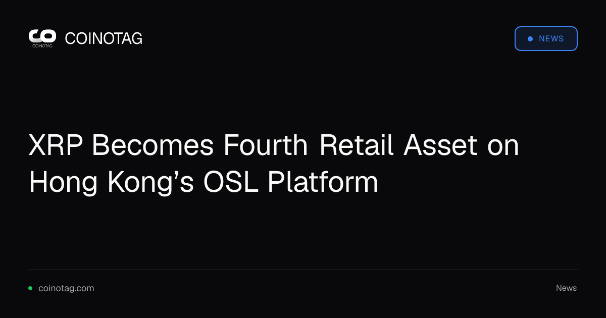 XRP diventa il quarto asset retail sulla piattaforma OSL di Hong Kong
