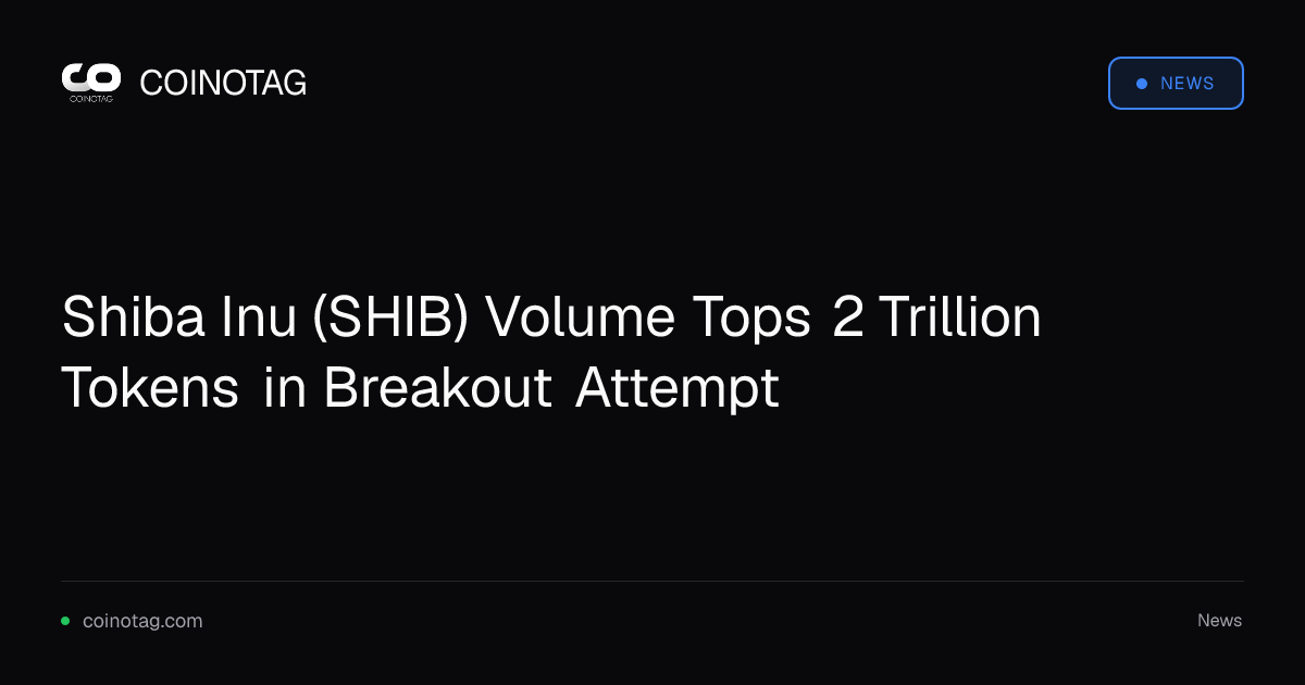 El volumen de Shiba Inu (SHIB) supera los 2 billones de tokens en un intento de ruptura