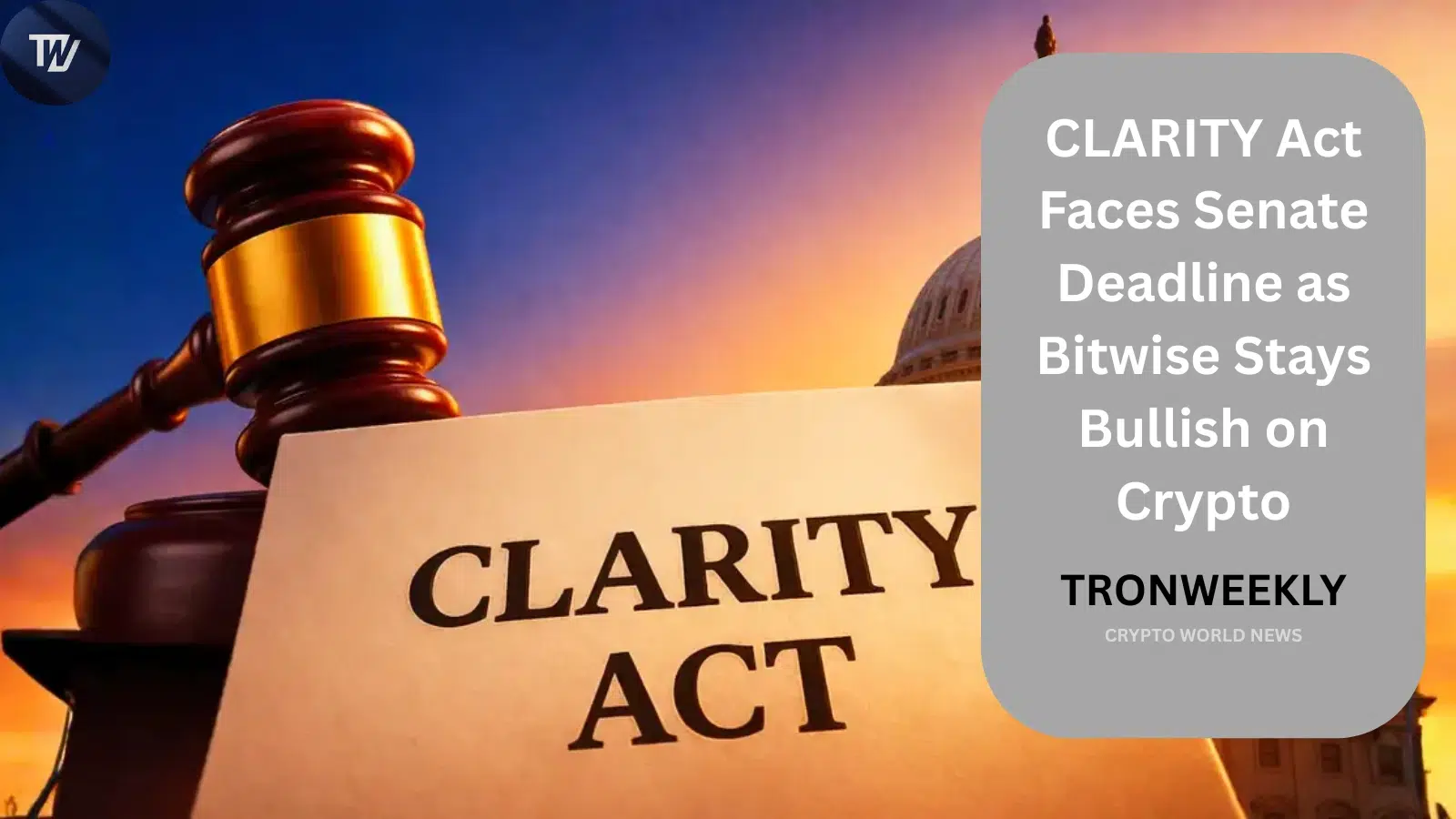 CLARITY Act сталкивается с дедлайном в Сенате, а Bitwise сохраняет оптимизм по криптовалютам