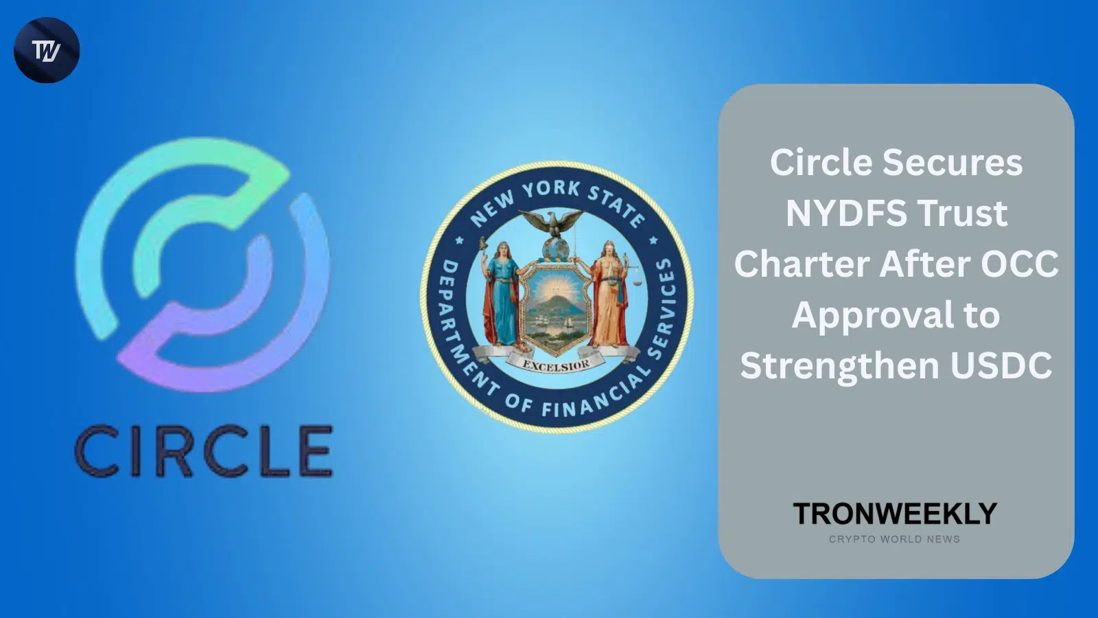 Circle получает трастовую лицензию NYDFS вслед за одобрением OCC для укрепления инфраструктуры USDC