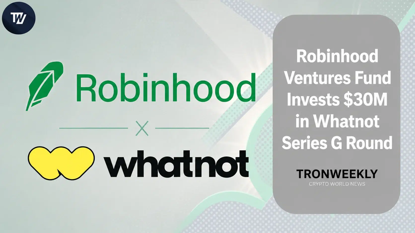 Robinhood Ventures Fund I inwestuje 30 milionów dolarów w rundę Series G Whatnot o wartości 545 milionów dolarów