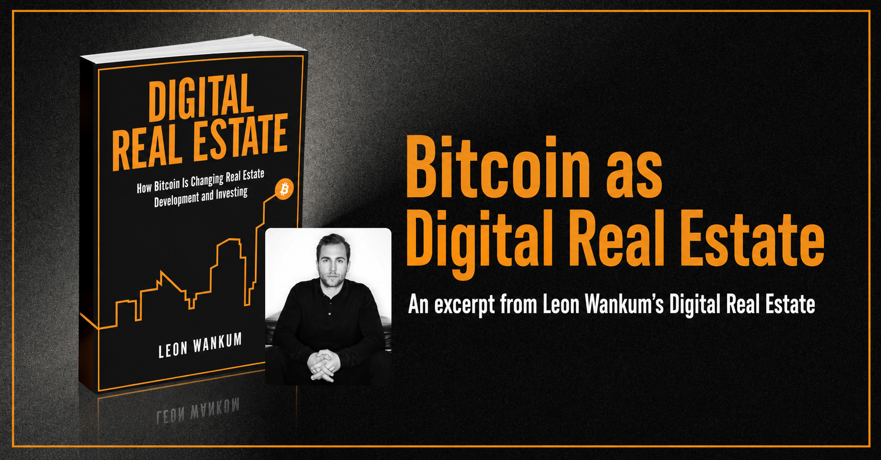 Bitcoin als digitaal vastgoed: een uittreksel uit Leon Wankums 'Digital Real Estate'