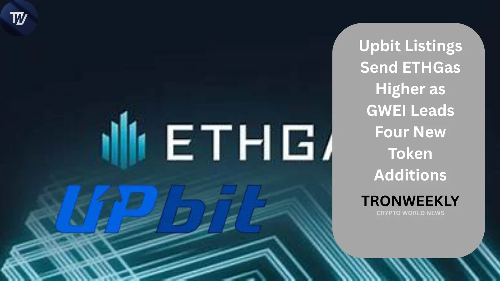 Upbit Listings Lift ETHGas as GWEI Leads Four New Token Additions