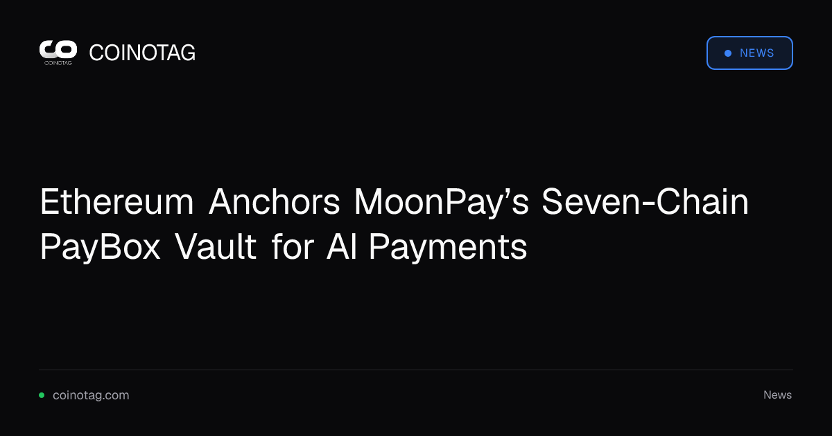 MoonPay запускает мультичейн-хранилище PayBox для криптоплатежей на базе Ethereum с поддержкой ИИ