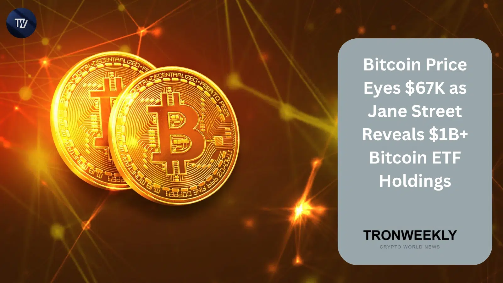 Bitcoin mikt op $67K nu Jane Street meer dan $1 miljard aan spot Bitcoin-ETF-posities bekendmaakt
