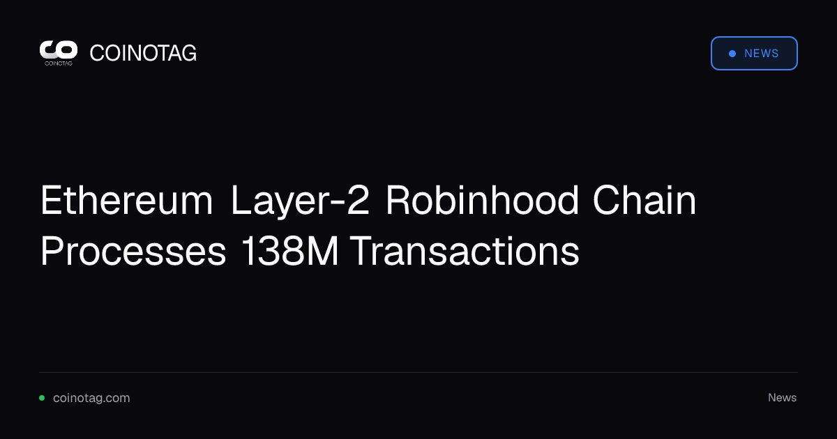 Сеть Robinhood Chain на Ethereum Layer-2 обработала 138 млн транзакций за первый месяц, а выручка во II квартале достигла рекордных $1,31 млрд